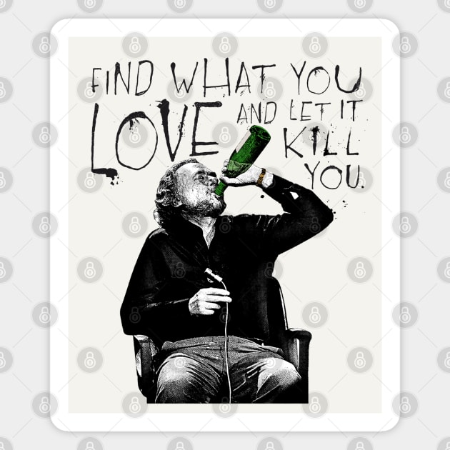 Charles Bukowski / Find What You Love Magnet by DankFutura